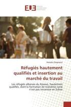 Couverture du livre « Refugies hautement qualifies et insertion au marche du travail » de Stegmann Natasha aux éditions Editions Universitaires Europeennes