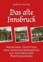 Couverture du livre « Das alte Innsbruck » de Martin Reiter aux éditions Edition Tirol