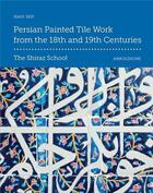 Couverture du livre « Persian painted tile work from the 18th and 19th centuries » de Shiraz School aux éditions Arnoldsche