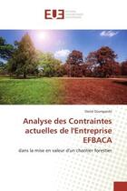 Couverture du livre « Analyse des contraintes actuelles de l'entreprise efbaca - dans la mise en valeur d'un chantier fore » de Ouangando David aux éditions Editions Universitaires Europeennes