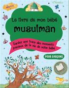 Couverture du livre « Livre de mon bébé musulman ; bleu pour garçons » de Nafees Khan aux éditions Orientica