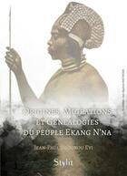 Couverture du livre « Origines, Migrations et Généalogies du peuple Ekang N'na » de Jean-Paul Obounou Eyi aux éditions Stylit