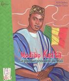 Couverture du livre « Modibo Keita ; le premier président du Mali » de Kidi Bebey aux éditions Cauris Livres