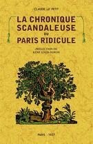 Couverture du livre « La chronique scandaleuse où Paris ridicule » de Claude Lepetit aux éditions Maxtor