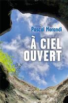 Couverture du livre « A ciel ouvert » de Morandi Pascal aux éditions Librinova