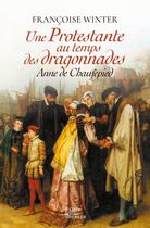 Couverture du livre « Une protestante au temps des dragonnades ; Anne de Chaufepied » de Francoise Winter aux éditions Geste