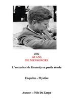 Couverture du livre « JFK 60 ANS DE MENSONGES » de Nile De Zarpe aux éditions Thebookedition.com