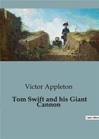 Couverture du livre « Tom Swift and his Giant Cannon » de Victor Appleton aux éditions Culturea