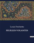 Couverture du livre « FEUILLES VOLANTES » de Louis Fréchette aux éditions Culturea