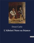 Couverture du livre « L'Altrieri Nero su bianco » de Carlo Dossi aux éditions Culturea