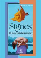 Couverture du livre « Signes : De nocte verba lucis orientur » de Baphus Metee aux éditions Le Lys Bleu