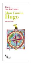 Couverture du livre « Mon cousin Hugo » de Coco Des Ameriques aux éditions Le Ver A Soie
