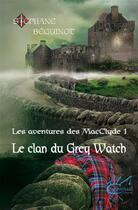 Couverture du livre « Les aventures de MacClade t.1 ; le clan du Grey Watch » de Stephane Beguinot aux éditions Carmichael Editions