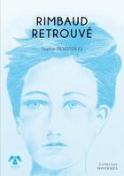 Couverture du livre « Rimbaud retrouvé » de Sophie Desestoiles aux éditions Aigle Botte