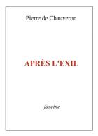 Couverture du livre « Après l'exil » de Pierre De Chauveron aux éditions Fascine