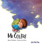 Couverture du livre « Ma colère » de Anne-Francoise Therene et Florian Le Priol aux éditions Trois Petits Points Editions