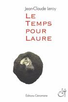 Couverture du livre « Le temps pour Laure » de Jean-Claude Leroy aux éditions Lunatique