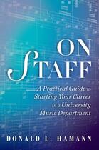 Couverture du livre « On Staff: A Practical Guide to Starting Your Career in a University Mu » de Hamann Donald L aux éditions Oxford University Press Usa