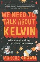 Couverture du livre « We Need to Talk About Kelvin ; What Everyday Things Tell Us About the Universe » de Marcus Chown aux éditions Faber Et Faber