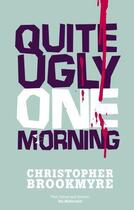 Couverture du livre « Quite Ugly One Morning » de Christopher Brookmyre aux éditions Little Brown Book Group Digital