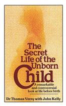 Couverture du livre « THE SECRET LIFE OF THE UNBORN CHILD - LOOK AT LIFE BEFORE BIRTH » de John Kelly et Thomas Verny aux éditions Sphere