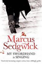 Couverture du livre « My Swordhand is Singing » de Marcus Sedgwick aux éditions Orion Digital