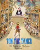Couverture du livre « Tom the tamer » de Tjibbe Veldkamp aux éditions Lemniscaat