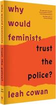 Couverture du livre « Why would feminists trust the police? A tangled history of resistance and complicity » de Leah Cowan aux éditions Verso