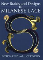 Couverture du livre « New Braids and Designs in Milanese Lace » de Kincaid Lucy aux éditions Pavilion Books Company Limited