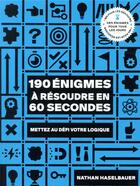 Couverture du livre « 190 énigmes à résoudre en 60 secondes : mettez au défi votre logique » de Nathan Haselbauer aux éditions Hachette Pratique