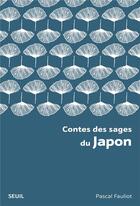 Couverture du livre « Contes des sages du Japon » de Pascal Fauliot aux éditions Seuil