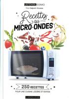 Couverture du livre « Recettes au micro-ondes ; 250 recettes pour une cuisine légère et rapide » de Elise Delprat-Alvares aux éditions Larousse