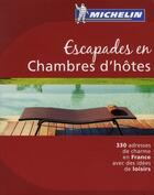 Couverture du livre « Escapades en chambres d'hôtes » de Collectif Michelin aux éditions Michelin