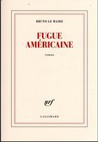 Couverture du livre « Fugue américaine » de Bruno Le Maire aux éditions Gallimard