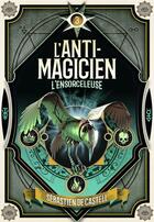 Couverture du livre « L'anti-magicien Tome 3 : l'ensorceleuse » de Sebastien De Castell aux éditions Gallimard-jeunesse