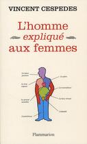 Couverture du livre « L'homme expliqué aux femmes » de Vincent Cespedes aux éditions Flammarion