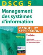 Couverture du livre « DSCG 5 ; management des systèmes d'information ; manuel et applications, corrigés inclus (3e édition) » de Patrick Gillet et Michelle Gillet aux éditions Dunod