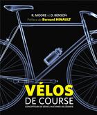 Couverture du livre « Vélos de course ; concepteurs de génie, machines de légende » de Richard Moore et Daniel Benson aux éditions Dunod