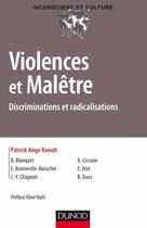 Couverture du livre « Violences et malêtre ; discriminations et radicalisations » de Patrick-Ange Raoult et Brigitte Blanquet aux éditions Dunod