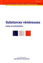 Couverture du livre « Substances vénéneuses ; listes et exonerations ; brochure 1209 (édition 2008) » de  aux éditions Direction Des Journaux Officiels