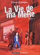 Couverture du livre « La Vie de ma Mère (Tome 1-Face A) » de Chauzy/Joncquet aux éditions Casterman