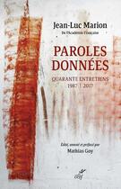 Couverture du livre « Paroles données : quarante entretiens, 1987-2017 » de Jean-Luc Marion aux éditions Cerf