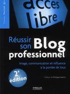 Couverture du livre « Réussir son blog professionnel ; image, communication et influence à la portée de tous (2e édition) » de Thomas Parisot aux éditions Eyrolles