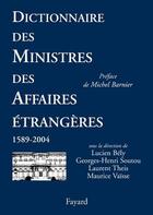 Couverture du livre « Dictionnaire des ministres des affaires etrangeres » de Lucien Bely aux éditions Fayard