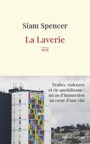 Couverture du livre « La laverie : Trafics, violences et une vie quotidienne : Un an d'immersion au coeur des cités » de Siam Spencer aux éditions Robert Laffont