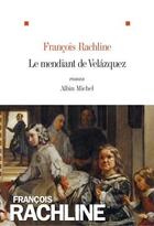 Couverture du livre « Le mendiant de Velazquez » de Francois Rachline aux éditions Albin Michel