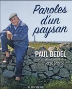 Couverture du livre « Paroles d'un paysan » de Catherine Ecole-Boivin et Paul Bedel aux éditions Albin Michel