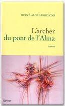 Couverture du livre « L'archer du pont de l'Alma » de Herve Algalarrondo aux éditions Grasset