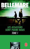 Couverture du livre « Les assassins sont parmi nous tome 1 » de Bellemare-P+Antoine- aux éditions Le Livre De Poche