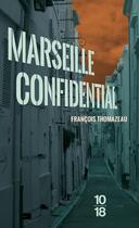 Couverture du livre « Marseille confidential » de Francois Thomazeau aux éditions 10/18